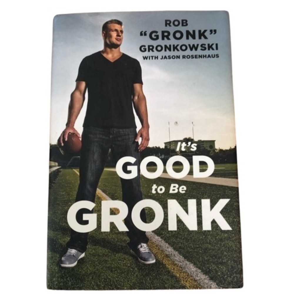 Book by Rob “Gronk” Gronkowski it’s good to be Gronk